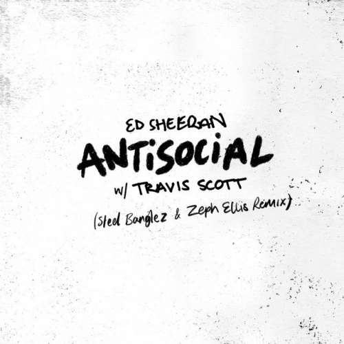 Antisocial (with Travis Scott) - Steel Banglez & Zeph Ellis Remix